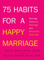 75 Habits for a Happy Marriage: Marriage Advice to Recharge and Reconnect Every Day