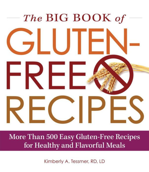 The Big Book of GlutenFree Recipes More Than 500 Easy GlutenFree