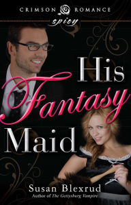Title: His Fantasy Maid, Author: Susan Blexrud