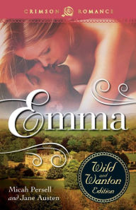 Title: Emma: The Wild And Wanton Edition, Author: Micah Persell