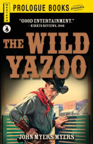 Title: The Wild Yazoo, Author: John Myers Myers