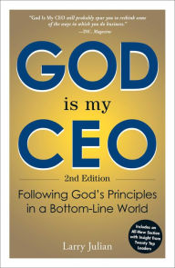 Title: God is My CEO: Following God's Principles in a Bottom-Line World, Author: Larry Julian