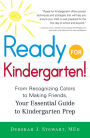 Ready for Kindergarten!: From Recognizing Colors to Making Friends, Your Essential Guide to Kindergarten Prep