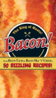 Bacon!: From Bacon Tacos to Bacon Mac N' Cheese, 50 Sizzling Recipes!