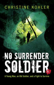 Title: No Surrender Soldier, Author: Christine Kohler