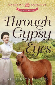Title: Through Gypsy Eyes, Author: Killarney Sheffield
