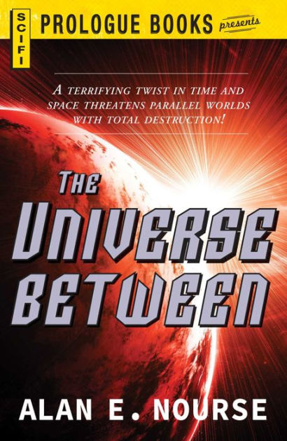 The Universe Between by Alan E Nourse | eBook | Barnes & Noble®