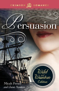 Title: Persuasion: The Wild And Wanton Edition, Author: Micah Persell