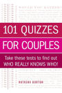 101 Quizzes for Couples: Take These Tests to Find Out Who Really Knows Who!