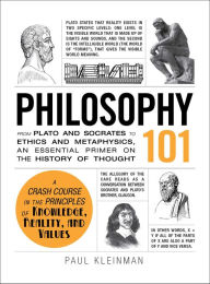 Download free ebooks in italian Philosophy 101: From Plato and Socrates to Ethics and Metaphysics, an Essential Primer on the History of Thought DJVU