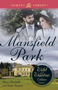 Title: Mansfield Park: The Wild and Wanton Edition, Volume 1, Author: Nina Mitchell