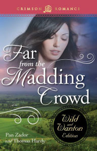 Title: Far From The Madding Crowd: The Wild And Wanton Edition, Author: Pan Zador