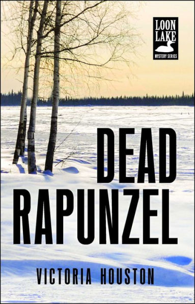 Dead Rapunzel (Loon Lake Fishing Mystery Series #15)