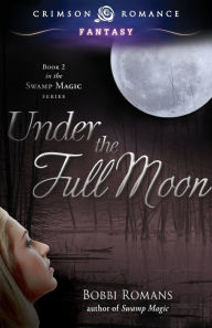 Title: Under The Full Moon, Author: Bobbi Romans