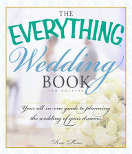 Title: The Everything Wedding Book: Your All-In-One Guide to Planning the Wedding of Your Dreams, Author: Katie Martin