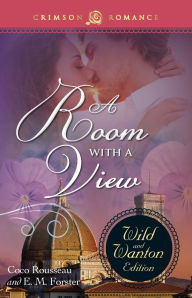 Title: A ROOM WITH A VIEW: THE WILD & WANTON EDITION, Author: Coco Rousseau