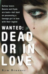 Title: Wanted - Dead or In Love, Author: Kym Brunner