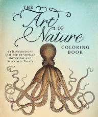 Title: The Art of Nature Coloring Book: 60 Illustrations Inspired by Vintage Botanical and Scientific Prints, Author: Adams Media Corporation