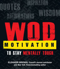 English audio books free download mp3 WOD Motivation: Quotes, Inspiration, Affirmations, and Wisdom to Stay Mentally Tough by Eleanor Brown 9781440570612 (English literature) FB2 ePub