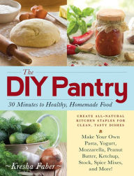 Download free e books google The DIY Pantry: 30 Minutes to Healthy, Homemade Food (English Edition) 9781440571688 by Kresha Faber 