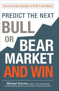 Amazon e-Books for ipad Predict the Next Bull or Bear Market and Win: How to Use Key Indicators to Profit in Any Market 9781440571718