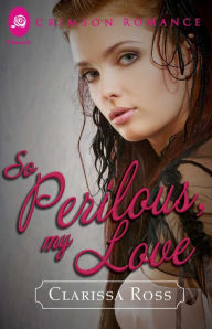 Title: So Perilous, My Love, Author: Clarissa Ross