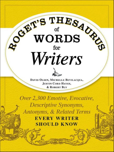 Roget's Thesaurus of Words for Writers: Over 2,300 Emotive, Evocative, Descriptive Synonyms, Antonyms, & Related Terms Every Writer Should Know