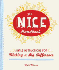 Title: The Nice Handbook: Simple Instructions for Making a Big Difference, Author: Ruth Peterson