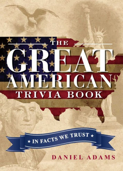 The Great American Trivia Book: In Facts We Trust