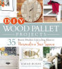 DIY Wood Pallet Projects: 35 Rustic Modern Upcycling Ideas to Personalize Your Space