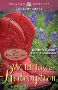 Title: Wildflower Redemption: Book 2: Texas - Heart and Soul Series, Author: Leslie P García