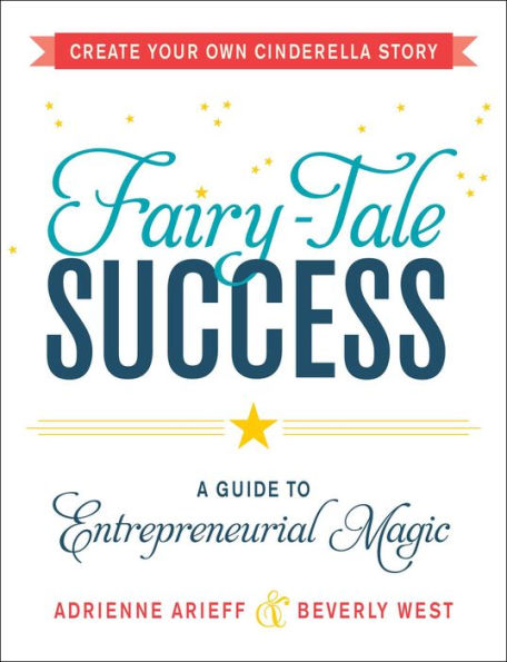 Fairy-Tale Success: A Guide to Entrepreneurial Magic