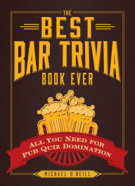 Title: The Best Bar Trivia Book Ever: All You Need for Pub Quiz Domination, Author: David Wostenholme