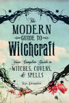 Alternative view 1 of The Modern Guide to Witchcraft: Your Complete Guide to Witches, Covens, and Spells