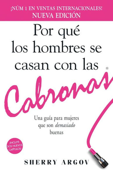 Por que los hombres se casan con las cabronas: Una guia para mujeres que son demasiado buenas