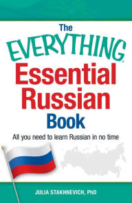 Title: The Everything Essential Russian Book: All You Need to Learn Russian in No Time, Author: Yulia Stakhnevich