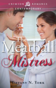 Title: The Meatball Mistress, Author: Tiffany N York