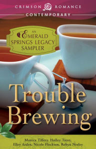 Title: Trouble Brewing: An Emerald Springs Legacy Sampler, Author: Monica Tillery