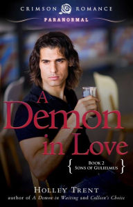 Title: A Demon in Love: Sons of Gulielmus Book 2, Author: Holley Trent