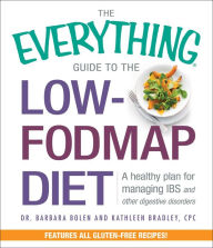 Title: The Everything Guide to the Low-FODMAP Diet: A Healthy Plan for Managing IBS and Other Digestive Disorders, Author: Barbara Bolen
