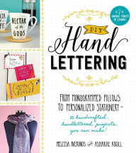 Title: DIY Handlettering: From Monogrammed Pillows to Personalized Stationery--25 Handcrafted, Handlettered Projects You Can Make!, Author: Melissa Averinos