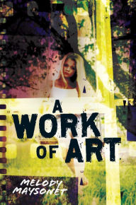 Title: A Work of Art, Author: Melody Maysonet