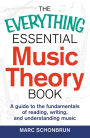 The Everything Essential Music Theory Book: A Guide to the Fundamentals of Reading, Writing, and Understanding Music