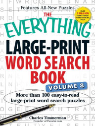 Title: The Everything Large-Print Word Search Book Volume 8: More Than 100 Easy-to-Read Large-Print Word Search Puzzles, Author: Charles Timmerman