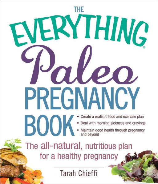 The Everything Paleo Pregnancy Book: The All-Natural, Nutritious Plan for a Healthy Pregnancy