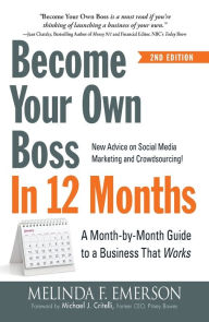 Title: Become Your Own Boss in 12 Months: A Month-by-Month Guide to a Business that Works, Author: Melinda Emerson