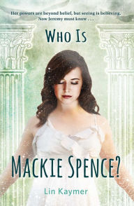 Title: Who Is Mackie Spence?, Author: Lin Kaymer