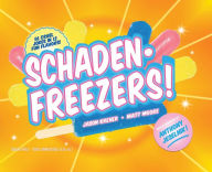 Title: SchadenFreezers!: 56 Cruel Jokes in 12 Fun Flavors, Author: Jason Kreher