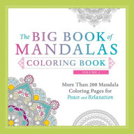 Title: The Big Book of Mandalas Coloring Book, Volume 2: More Than 200 Mandala Coloring Pages for Peace and Relaxation, Author: Adams Media Corporation