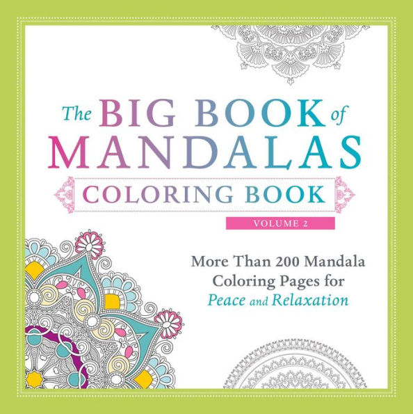 The Big Book of Mandalas Coloring Book, Volume 2: More Than 200 Mandala Coloring Pages for Peace and Relaxation